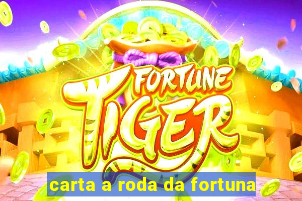 carta a roda da fortuna